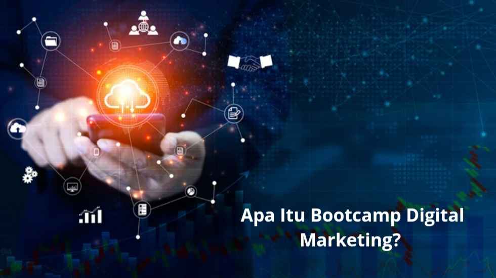 Beberapa Hal yang Dipelajari Pada Bootcamp Digital Marketing